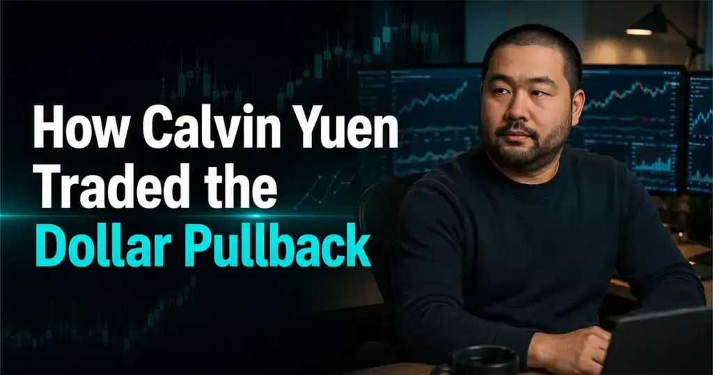 How Calvin Yuen Traded the Dollar Pullback