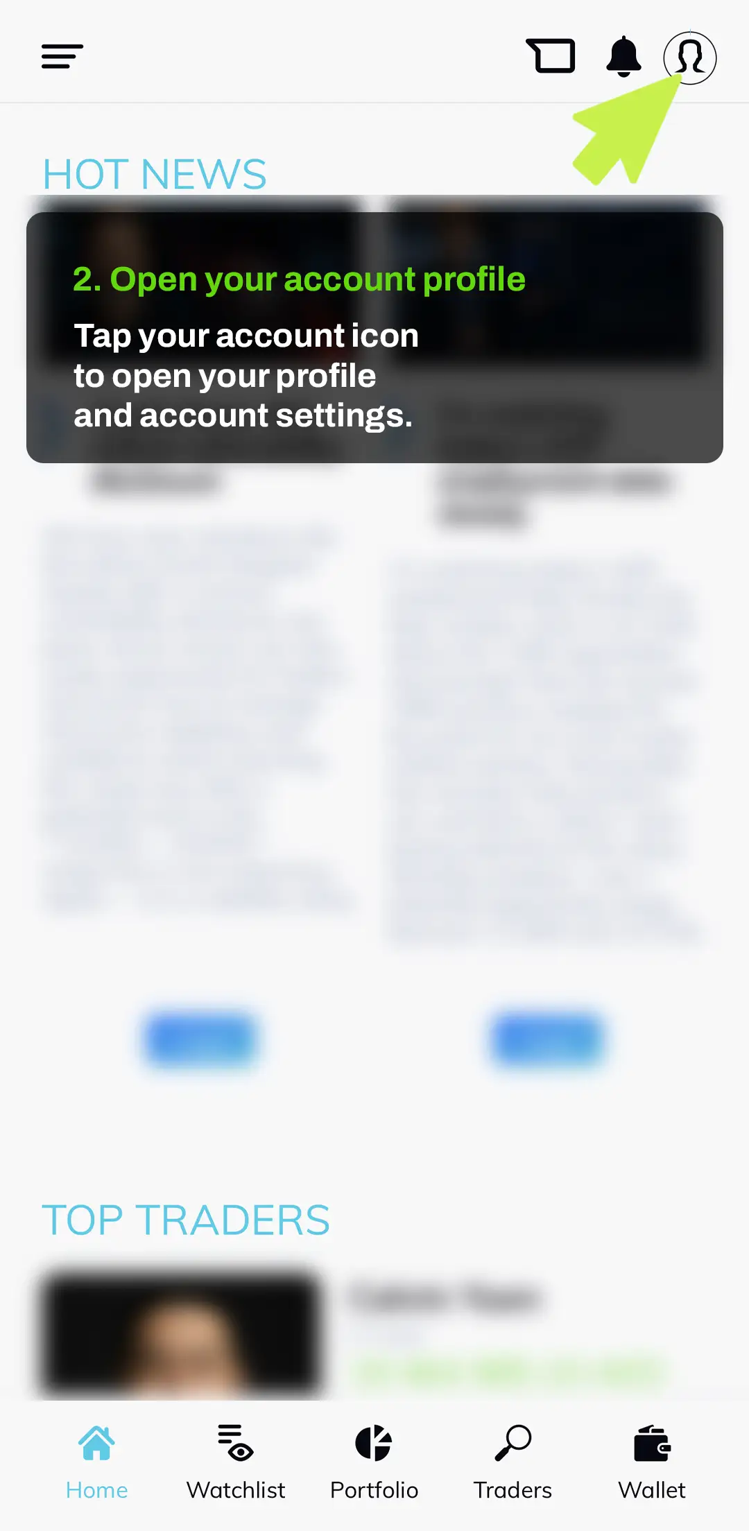 Tap your account icon to open your profile and account settings Tap your account icon to open your profile and account settings